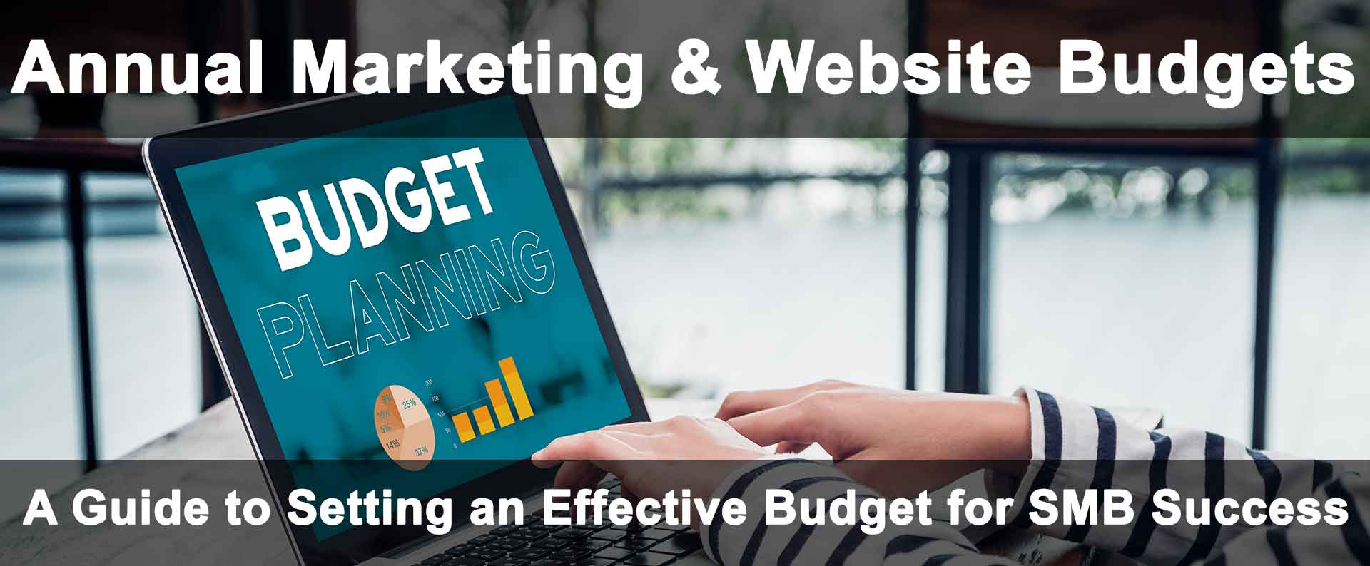 Annual Marketing and Website Budgets for SMBs Success