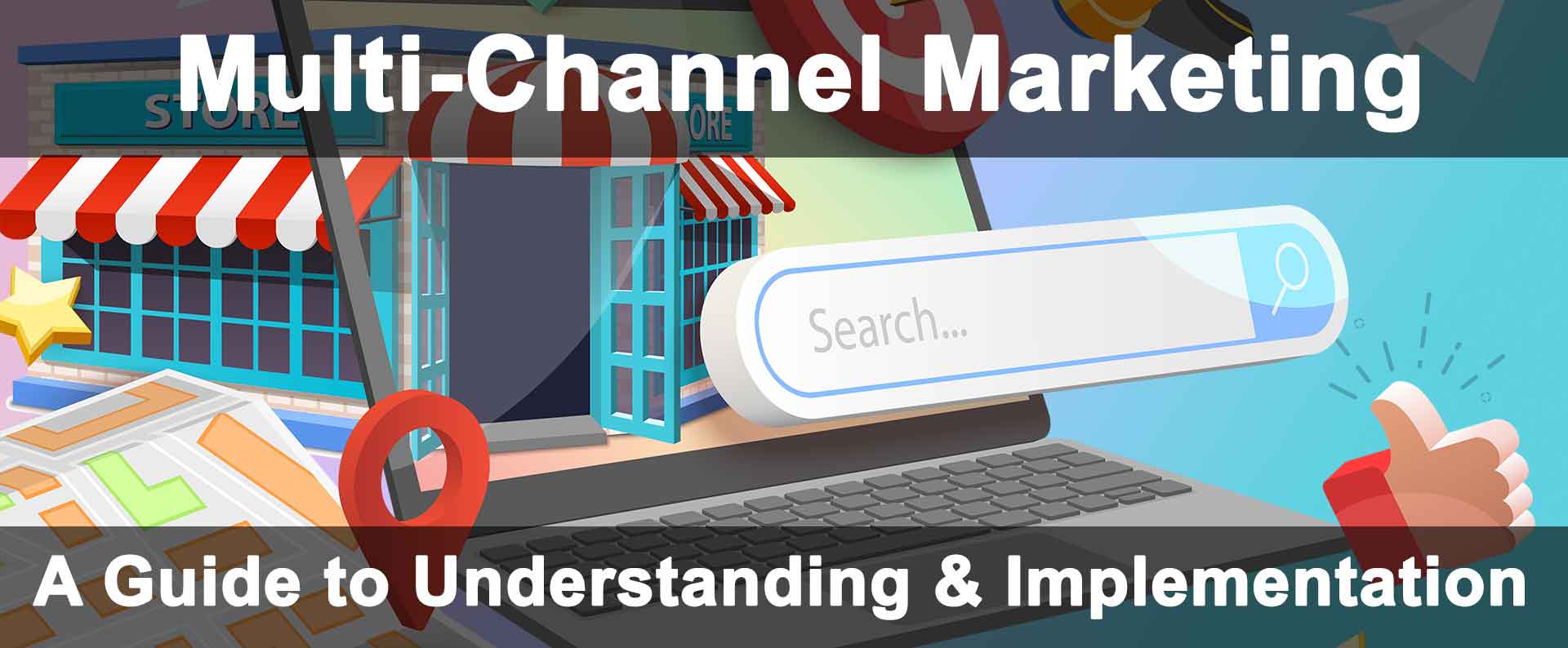 A Business Owners Guide to Understanding & Implementing Multi-Channel Marketing